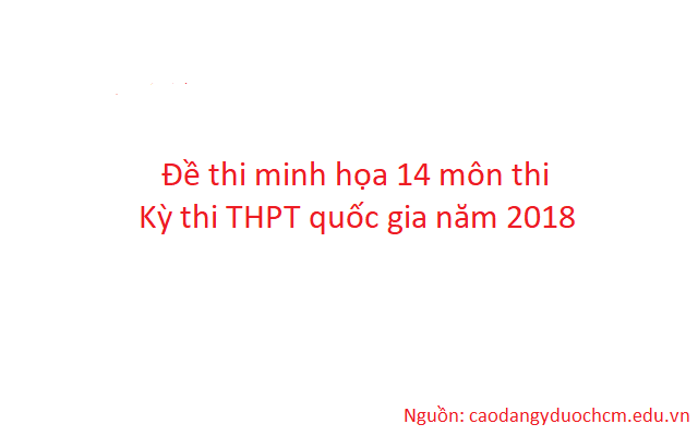 Đề thi minh họa 14 môn thi kỳ thi THPT quốc gia năm 2018