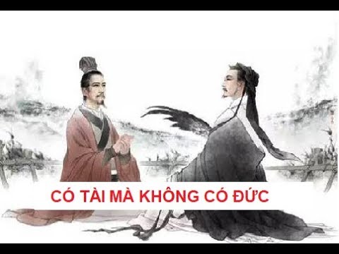 Có tài mà không có đức thì cũng chỉ là “vô dụng”